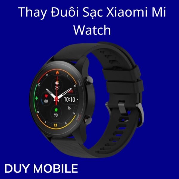 Thay Đuôi Sạc Xiaomi Mi Watch