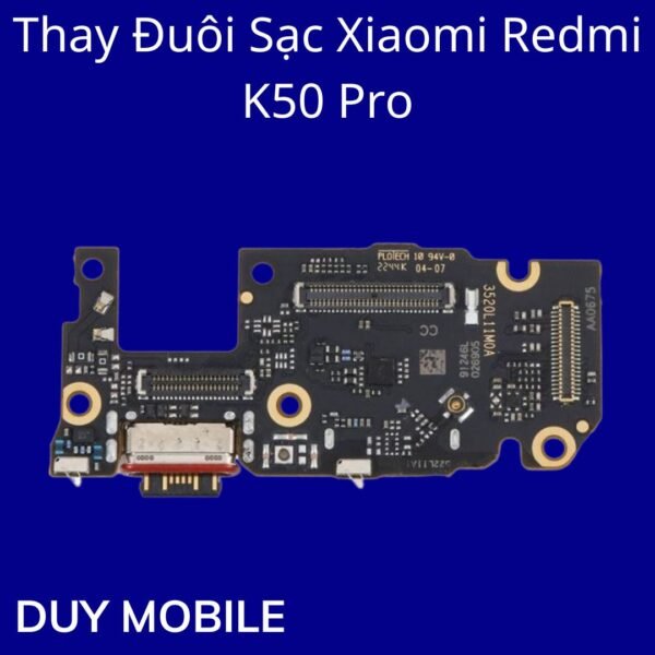 Thay Đuôi Sạc Xiaomi Redmi K50 Pro