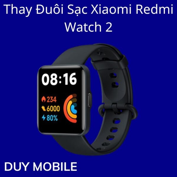 Thay Đuôi Sạc Xiaomi Redmi Watch 2