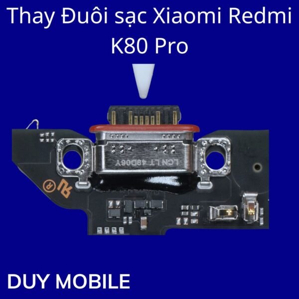 Thay Đuôi sạc Xiaomi Redmi K80 Pro
