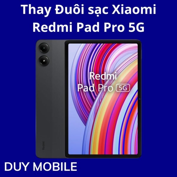 Thay Đuôi sạc Xiaomi Redmi Pad Pro 5G