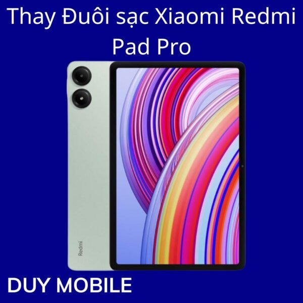 Thay Đuôi sạc Xiaomi Redmi Pad Pro