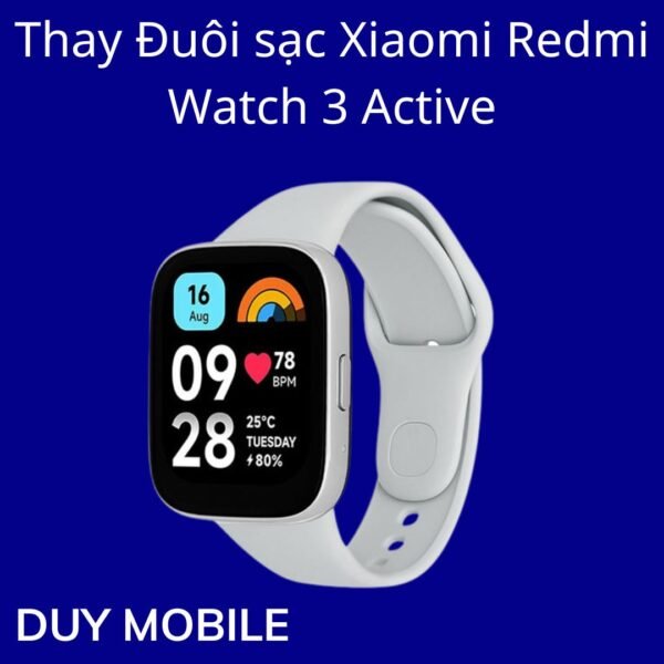 Thay Đuôi sạc Xiaomi Redmi Watch 3 Active