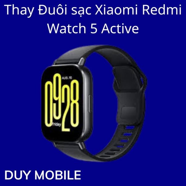 Thay Đuôi sạc Xiaomi Redmi Watch 5 Active