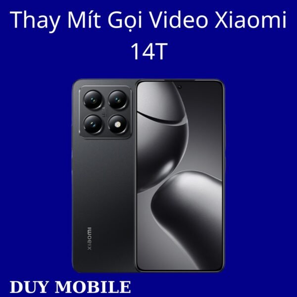 Thay Mít Gọi Video Xiaomi 14T