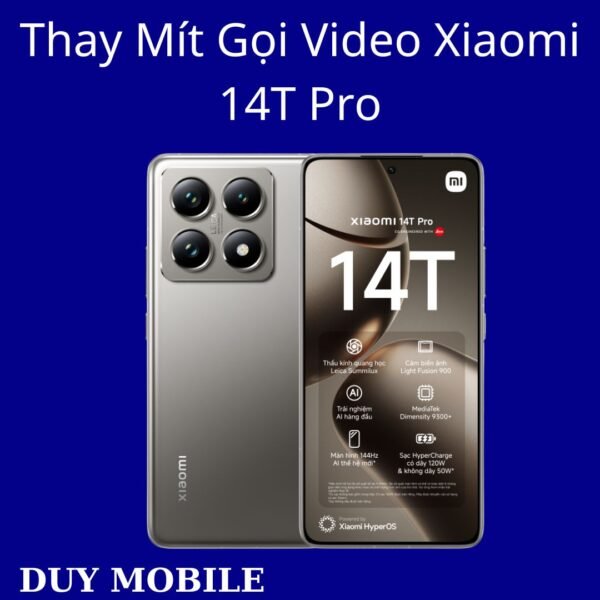 Thay Mít Gọi Video Xiaomi 14T Pro