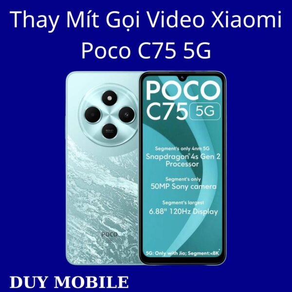 Thay Mít Gọi Video Xiaomi Poco C75 5G
