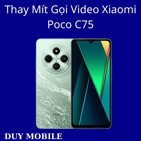 Thay Mít Gọi Video Xiaomi Poco C75