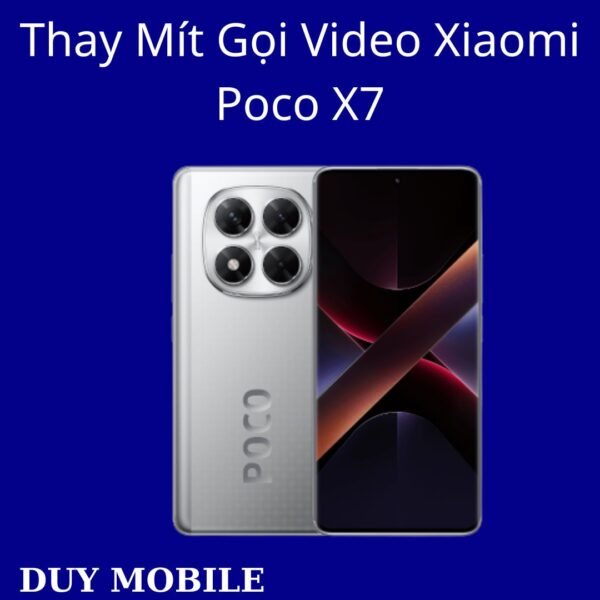 Thay Mít Gọi Video Xiaomi Poco X7