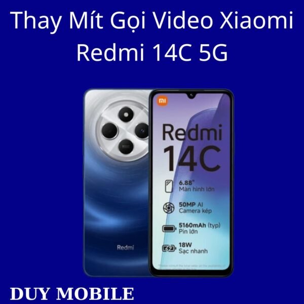Thay Mít Gọi Video Xiaomi Redmi 14C 5G