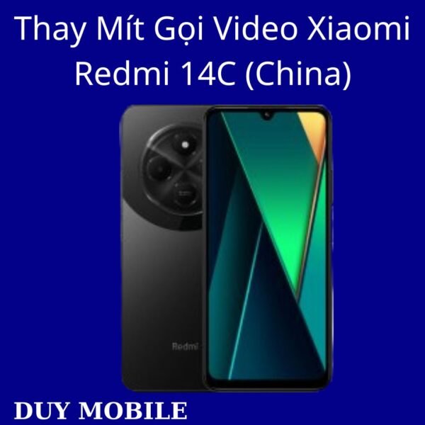 Thay Mít Gọi Video Xiaomi Redmi 14C (China)