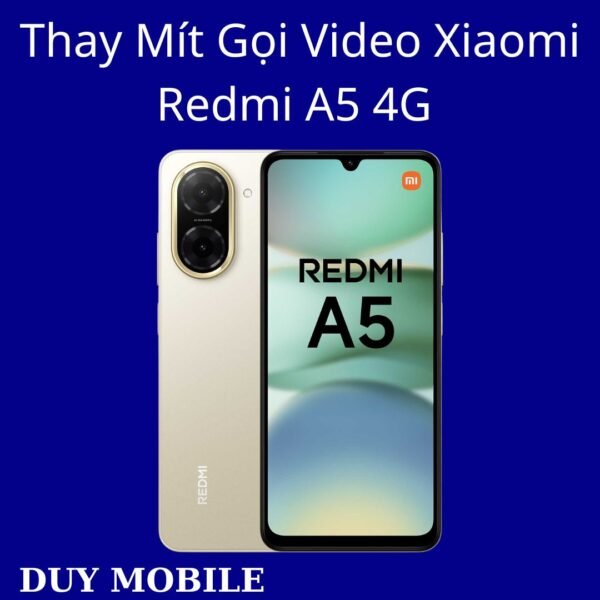 Thay Mít Gọi Video Xiaomi Redmi A5 4G