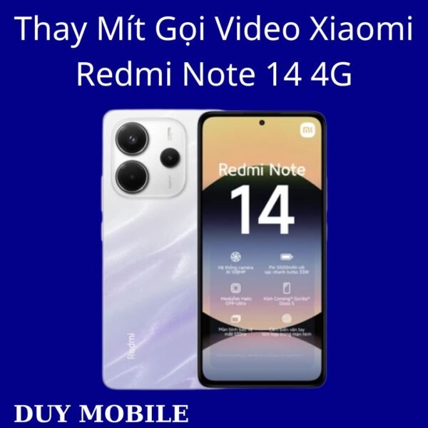 Thay Mít Gọi Video Xiaomi Redmi Note 14 4G