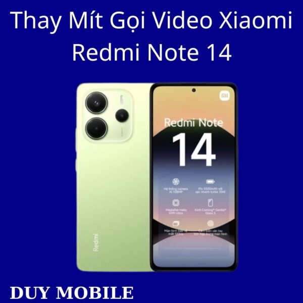 Thay Mít Gọi Video Xiaomi Redmi Note 14