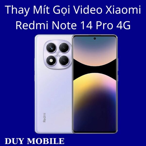 Thay Mít Gọi Video Xiaomi Redmi Note 14 Pro 4G