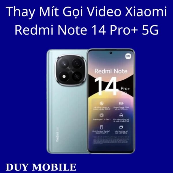 Thay Mít Gọi Video Xiaomi Redmi Note 14 Pro+5G