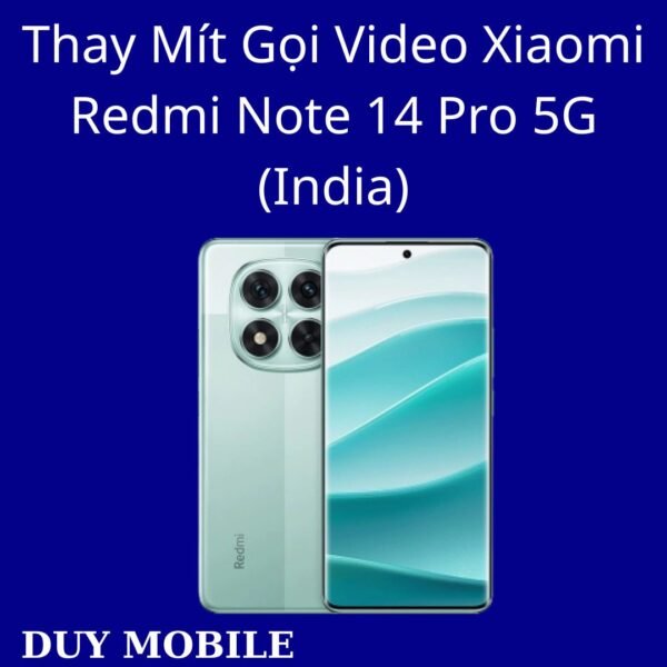 Thay Mít Gọi Video Xiaomi Redmi Note 14 Pro 5G (India)