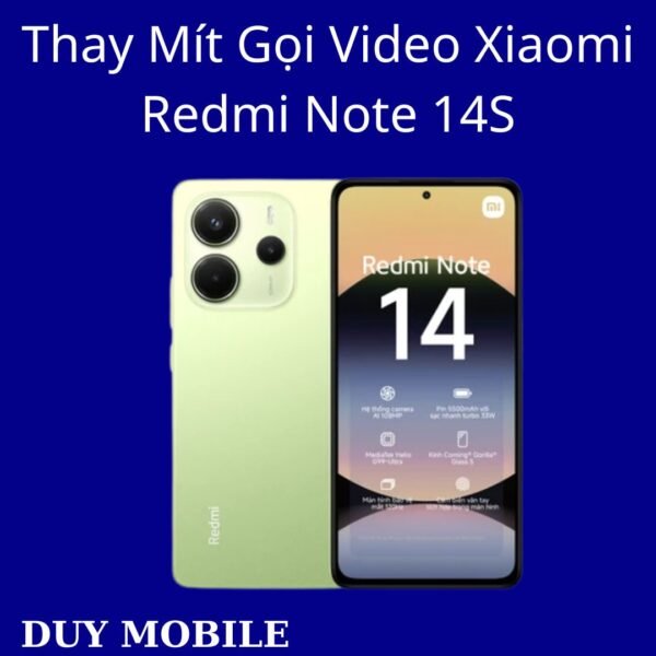 Thay Mít Gọi Video Xiaomi Redmi Note 14S