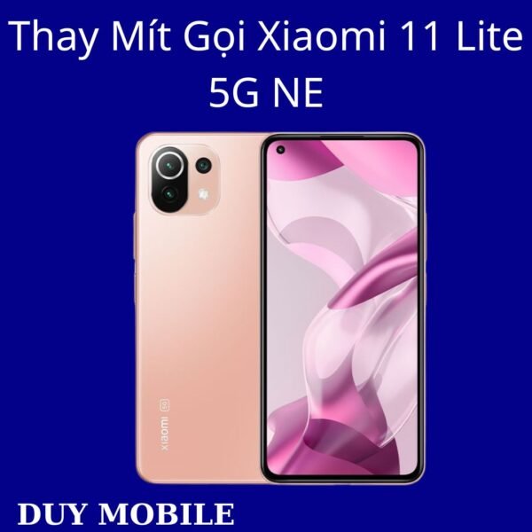 Thay Mít Gọi Xiaomi 11 Lite 5G NE