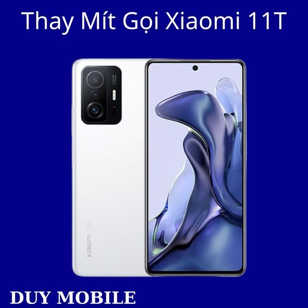 Thay Mít Gọi Xiaomi 11T