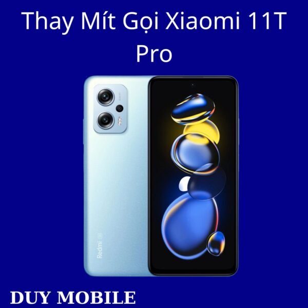 Thay Mít Gọi Xiaomi 11T Pro