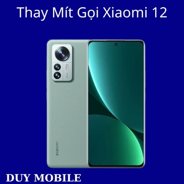 Thay Mít Gọi Xiaomi 12