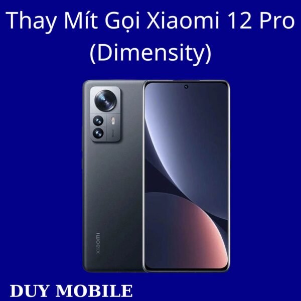 Thay Mít Gọi Xiaomi 12 Pro (Dimensity)