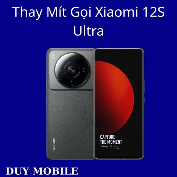 Thay Mít Gọi Xiaomi 12S Ultra