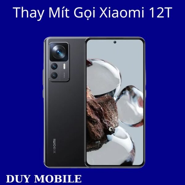 Thay Mít Gọi Xiaomi 12T