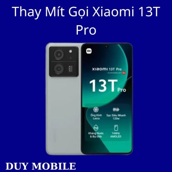 Thay Mít Gọi Xiaomi 13T Pro