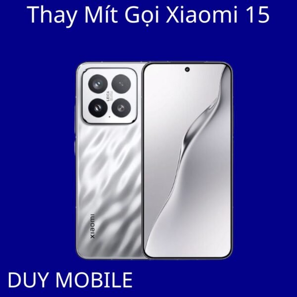 Thay Mít Gọi Xiaomi 15