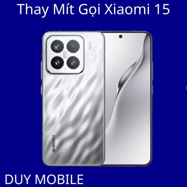 Thay Mít Gọi Xiaomi 15