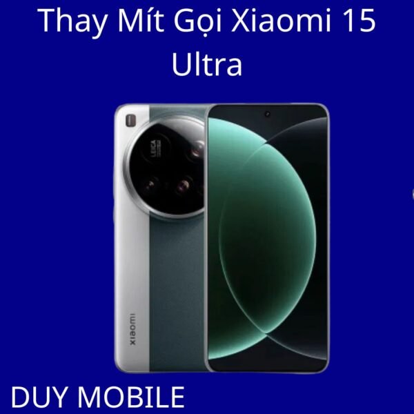 Thay Mít Gọi Xiaomi 15 Ultra