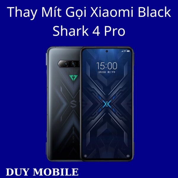 Thay Mít Gọi Xiaomi Black Shark 4 Pro