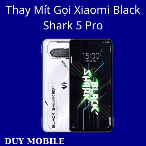 Thay Mít Gọi Xiaomi Black Shark 5 Pro
