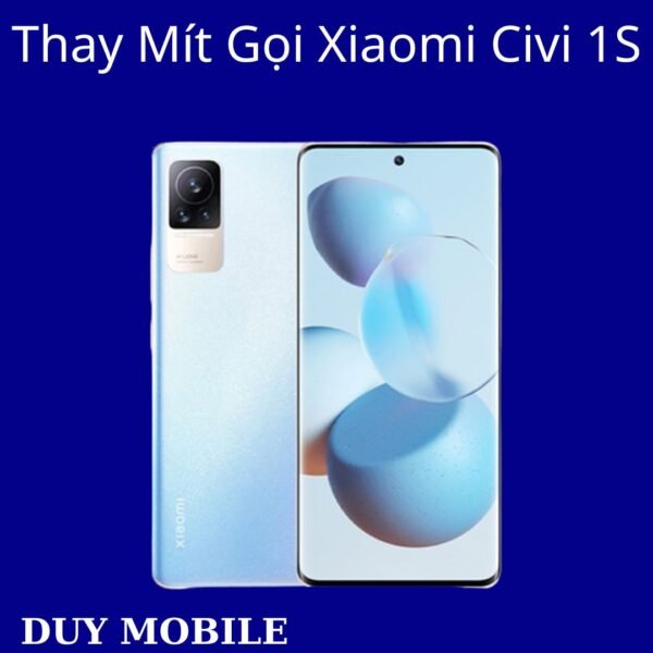 Thay Mít Gọi Xiaomi Civi 1S