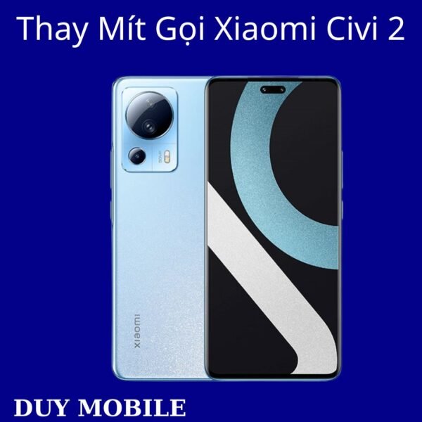 Thay Mít Gọi Xiaomi Civi 2