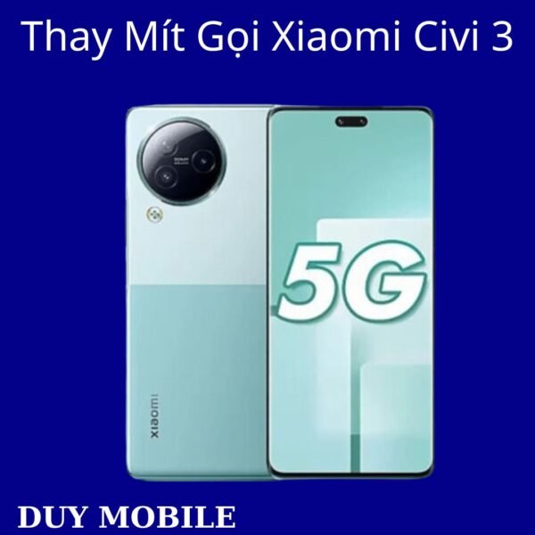 Thay Mít Gọi Xiaomi Civi 3