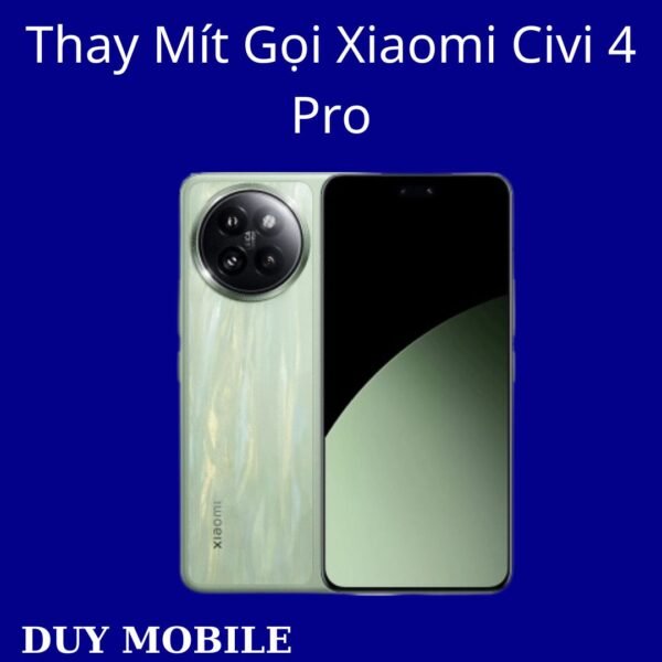 Thay Mít Gọi Xiaomi Civi 4 Pro