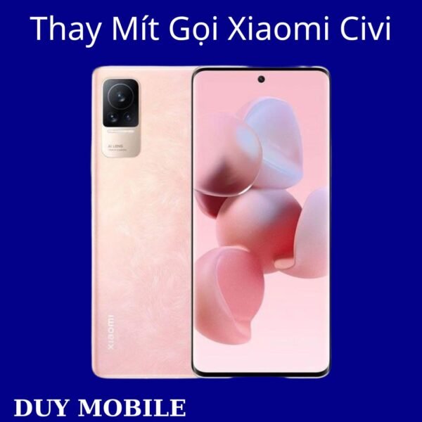 Thay Mít Gọi Xiaomi Civi