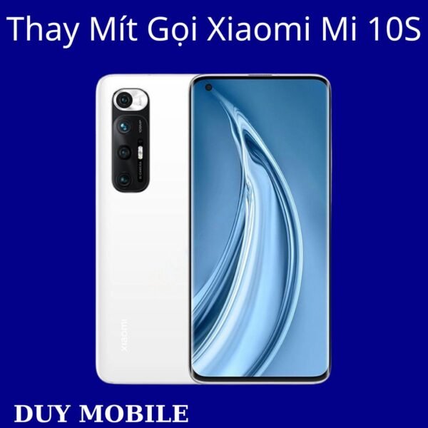 Thay Mít Gọi Xiaomi Mi 10S