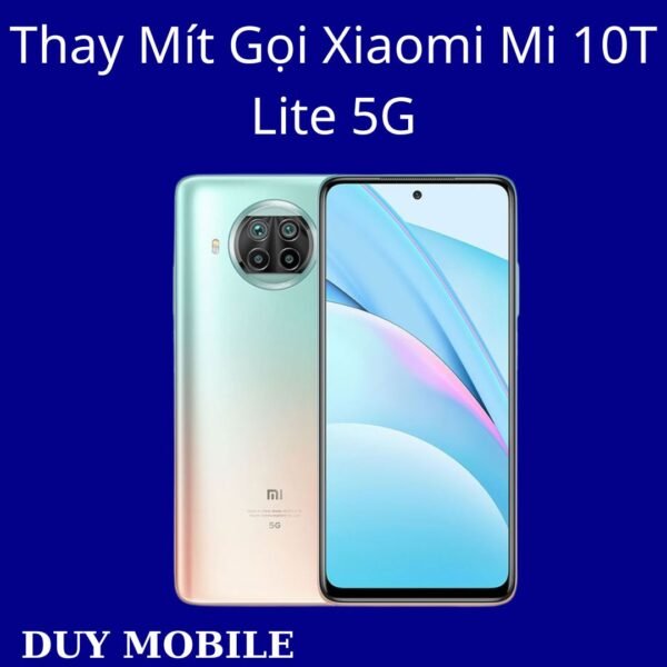 Thay Mít Gọi Xiaomi Mi 10T Lite 5G