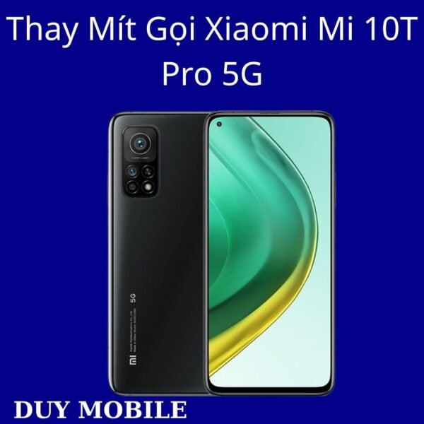 Thay Mít Gọi Xiaomi Mi 10T Pro 5G