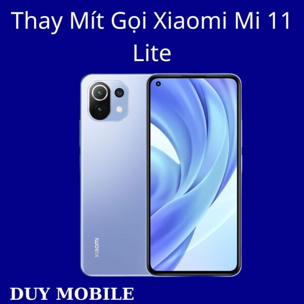 Thay Mít Gọi Xiaomi Mi 11 Lite