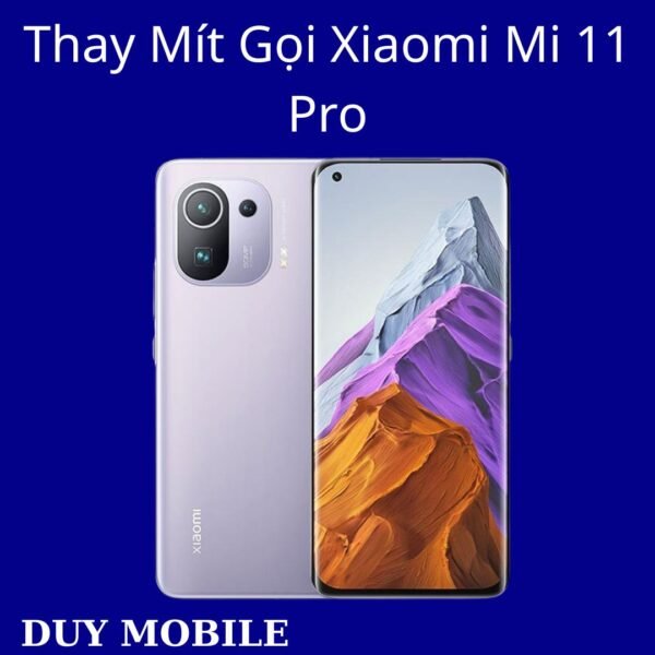 Thay Mít Gọi Xiaomi Mi 11 Pro