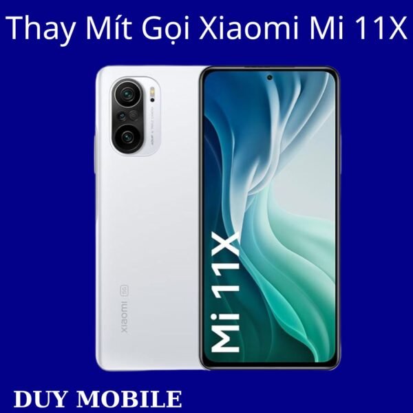 Thay Mít Gọi Xiaomi Mi 11X
