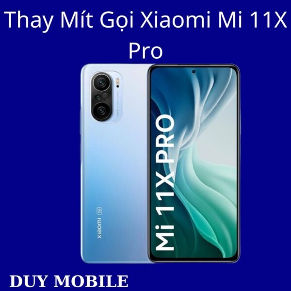 Thay Mít Gọi Xiaomi Mi 11X Pro