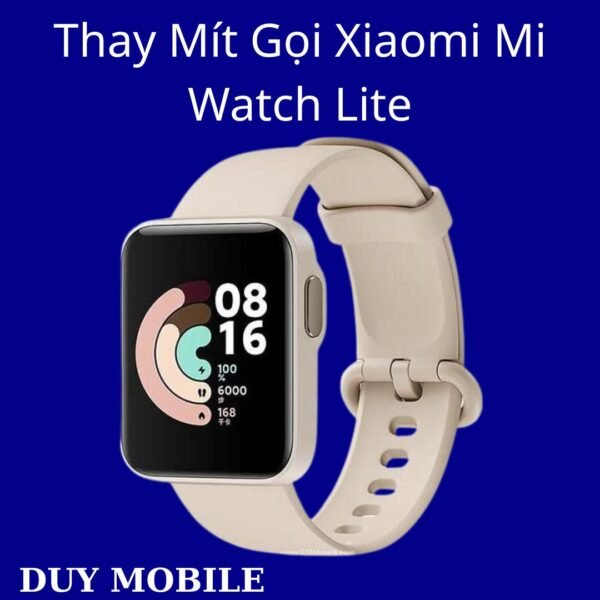 Thay Mít Gọi Xiaomi Mi Watch Lite