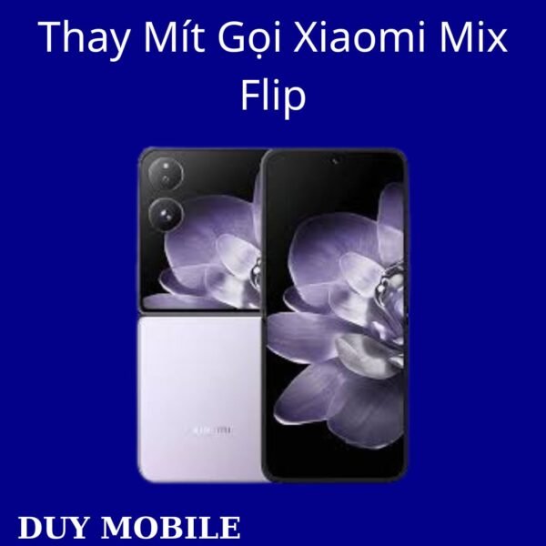 Thay Mít Gọi Xiaomi Mix Flip