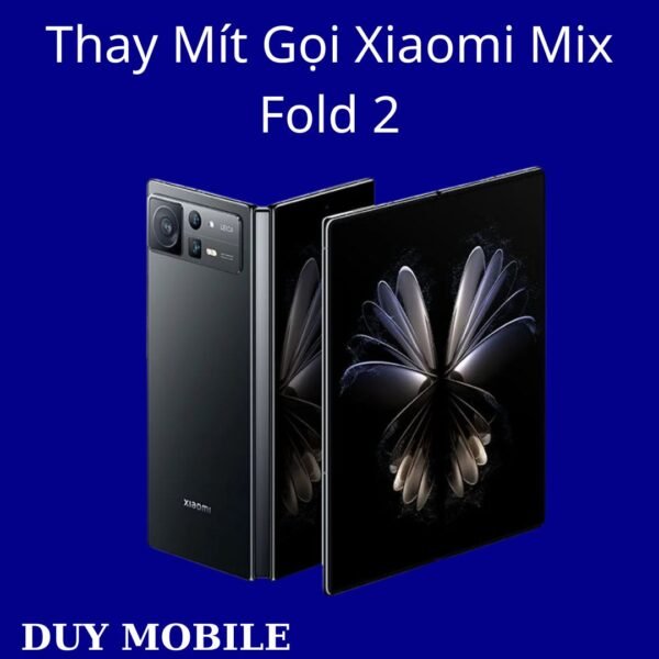 Thay Mít Gọi Xiaomi Mix Fold 2